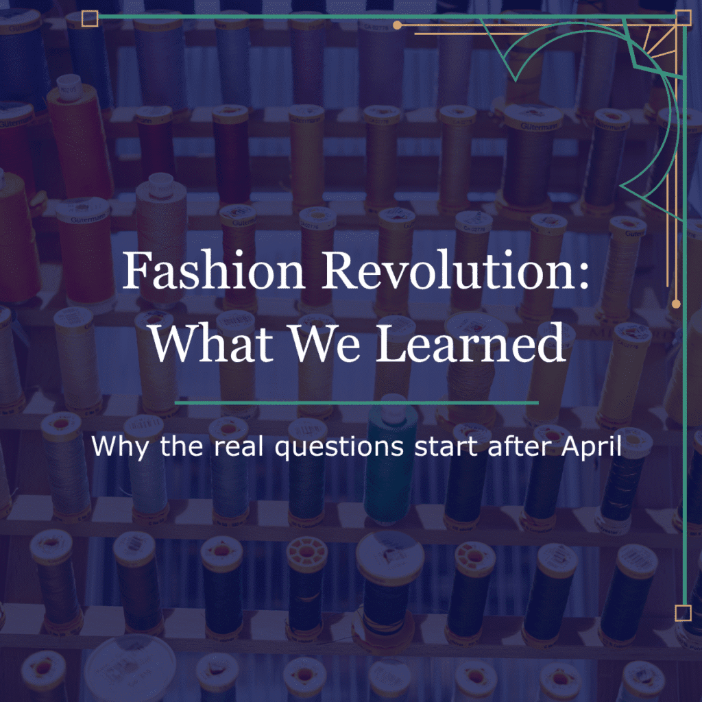 A display of colourful thread spools with overlaid text reading “Fashion Revolution: What We Learned – Why the real questions start after April,” framed by a geometric art deco border.